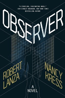 Robert Lanza, Nancy Kress - Observer : A Novel, Inbunden