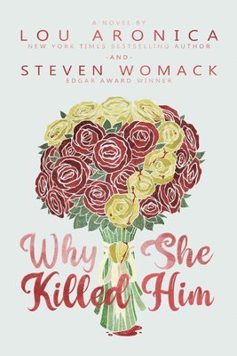 Lou Aronica, Steven Womack - Why She Killed Him, Inbunden