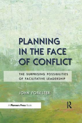 John Forester, New York.) Forester, John (City and Regional Planning Department, Cornell University, Ithaca - Planning in the Face of Conflict, Häftad