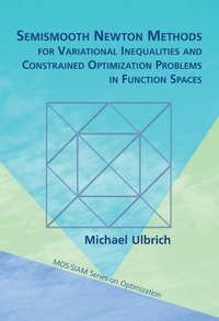 bokomslag Semismooth Newton Methods for Variational Inequalities and Constrained Optimization Problems in Function Spaces