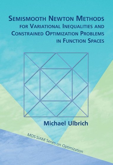 bokomslag Semismooth Newton Methods for Variational Inequalities and Constrained Optimization Problems in Function Spaces