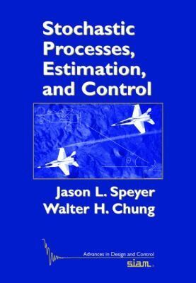 Jason L. Speyer, Walter H. Chung - Stochastic Processes, Estimation, and Control, Inbunden