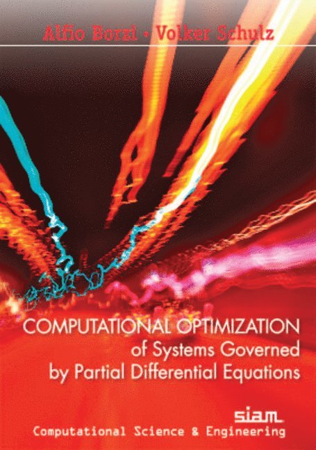 Alfio Borzì, Volker Schulz - Computational Optimization of Systems Governed by Partial Differential Equations, Häftad