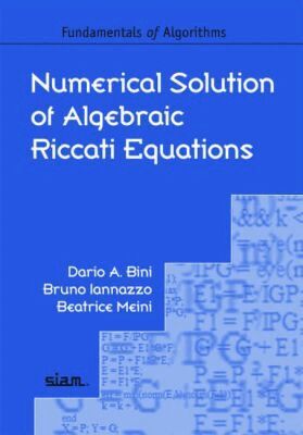 Dario A. Bini, Bruno Iannazzo, Beatrice Meini - Numerical Solution of Algebraic Riccati Equations, Häftad