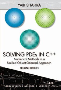 bokomslag Solving Pdes in C++: Numerical Methods in a Unified Object-Oriented Approach