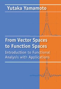 bokomslag From Vector Spaces to Function Spaces: Introduction to Functional Analysis with Applications