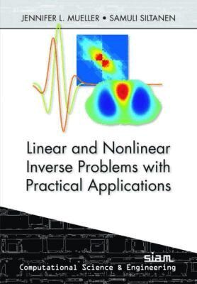 Jennifer L. Mueller, Samuli Siltanen - Linear and Nonlinear Inverse Problems with Practical Applications, Häftad