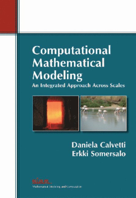 Computational Mathematical Modeling: An Integrated Approach Across Scales 1