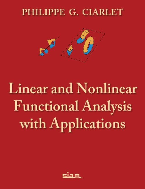 Philippe G. Ciarlet - Linear and Nonlinear Functional Analysis with Applications, Inbunden