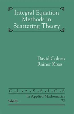 David Colton, Rainer Kress - Integral Equation Methods in Scattering Theory, Häftad
