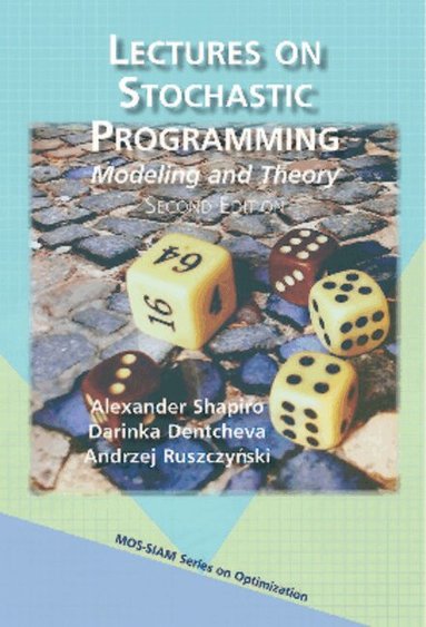 Alexander Shapiro, Darinka Dentcheva, Andrzej Ruszczyński - Lectures on Stochastic Programming, Inbunden