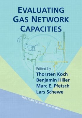 Thorsten Koch, Benjamin Hiller, Thorsten Koch, Benjamin Hiller, Marc E. Pfetsch, Lars Shewe - Evaluating Gas Network Capacities, Häftad