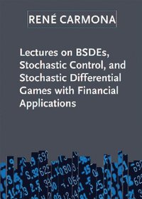 bokomslag Lectures on BSDEs, Stochastic Control, and Stochastic Differential Games with Financial Applications