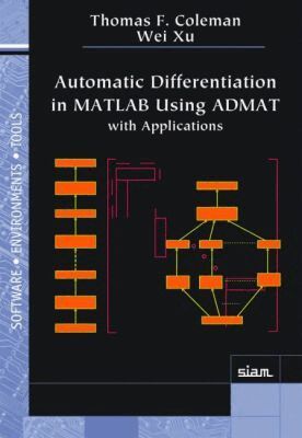 Thomas F. Coleman, Wei Xu - Automatic Differentiation in MATLAB Using ADMAT with Applications, Häftad