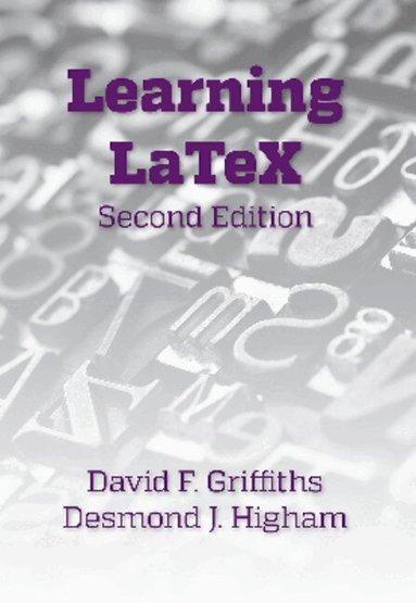 David F. Griffiths, Desmond J. Higham - Learning LaTeX, Häftad