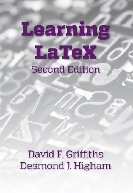 David F. Griffiths, Desmond J. Higham - Learning LaTeX, Häftad