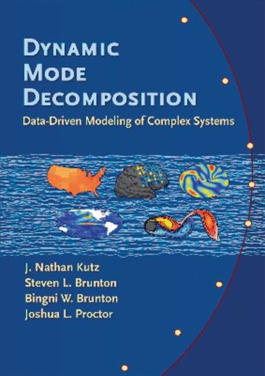 J. Nathan Kutz, Steven L. Brunton, Bingni W. Brunton, Joshua L. Proctor - Dynamic Mode Decomposition, Häftad