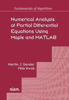 Martin J. Gander, Felix Kwok - Numerical Analysis of Partial Differential Equations Using Maple and MATLAB, Häftad