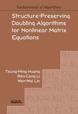 Tsung-Ming Huang, Ren-Cang Li, Wen-Wei Lin - Structure-Preserving Doubling Algorithms for Nonlinear Matrix Equations, Häftad