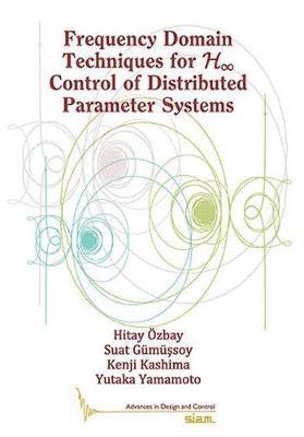 bokomslag Frequency Domain Techniques for H Control of Distributed Parameter Systems