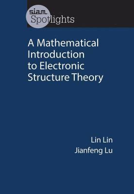 Lin Lin, Jianfeng Lu - Mathematical Introduction to Electronic Structure Theory, Häftad