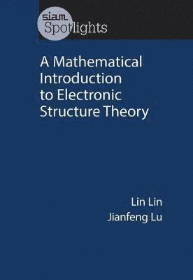 Lin Lin, Jianfeng Lu - Mathematical Introduction to Electronic Structure Theory, Häftad
