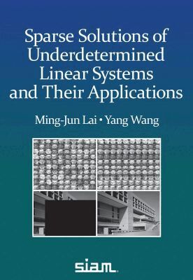 Ming-Jun Lai, Yang Wang - Sparse Solutions of Underdetermined Linear Systems, Häftad