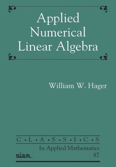William W. Hager - Applied Numerical Linear Algebra, Häftad
