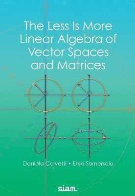 The Less Is More Linear Algebra of Vector Spaces and Matrices 1