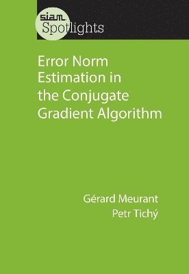 bokomslag Error Norm Estimation in the Conjugate Gradient Algorithm