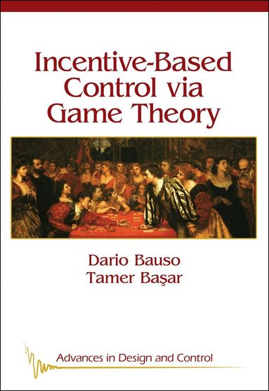 Dario Bauso, Tamer Başar - Incentive Based Control Via Game Theory, Häftad