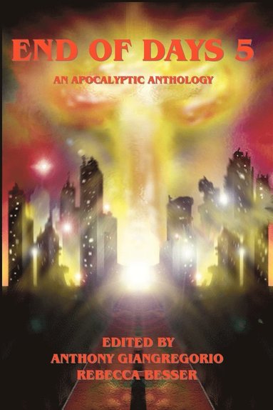 Joe McKinney, Anthony Giangregorio, Rebecca Besser - End of Days 5, Häftad