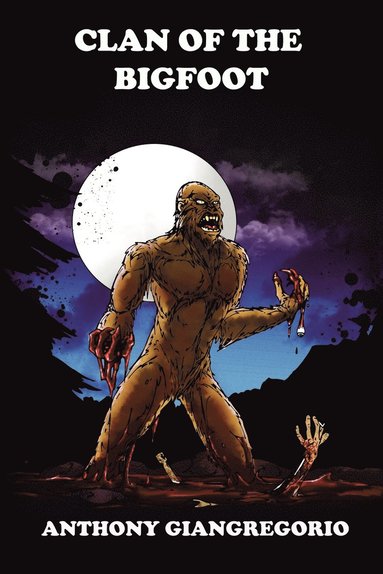 Anthony Giangregorio - Clan of the Bigfoot, Häftad