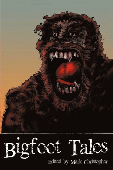 Anthony Giangregorio, Suzanne Robb, Mark Christopher - Bigfoot Tales, Häftad