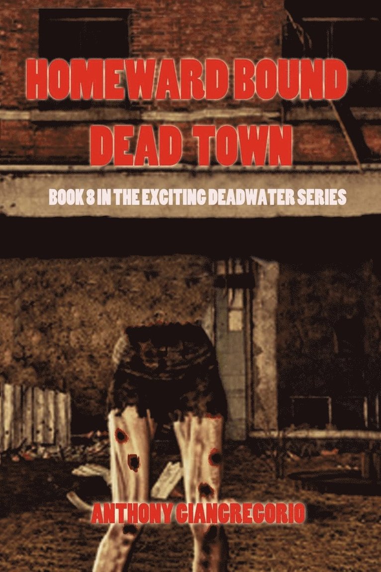 Anthony Giangregorio - Dead Town/Homeward Bound (Deadwater Series Book 8), Häftad