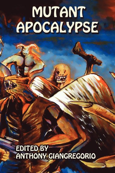 Anthony Giangregorio, Kelly M Hudson, Vincenzo Bilof - Mutant Apocalypse, Häftad