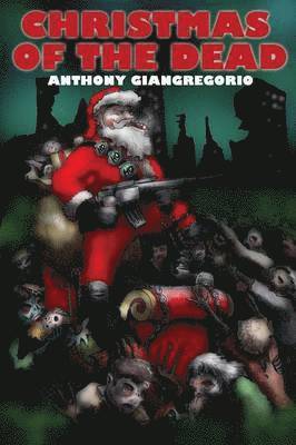 Anthony Giangregorio - Christmas Of the Dead, Häftad