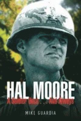 Hal Moore: A Soldier Once...and Always
