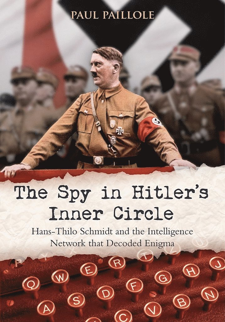 Paul Paillole - Spy in Hitler’s Inner Circle, Inbunden