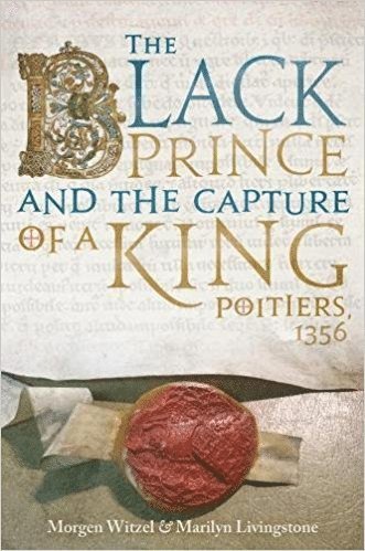 Morgen Witzel, Marilyn Livingstone - Black Prince and the Capture of a King, Inbunden
