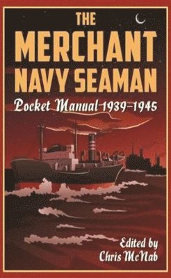 bokomslag Merchant Navy Seaman Pocket Manual 1939-1945