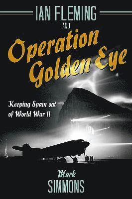 bokomslag Ian Fleming and Operation Golden Eye
