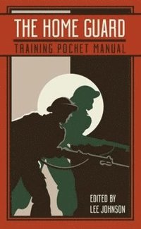 bokomslag The Home Guard Training Pocket Manual