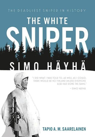 Tapio Saarelainen - White Sniper: Simo Häyhä, Häftad
