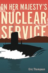 bokomslag On Her Majesty's Nuclear Service