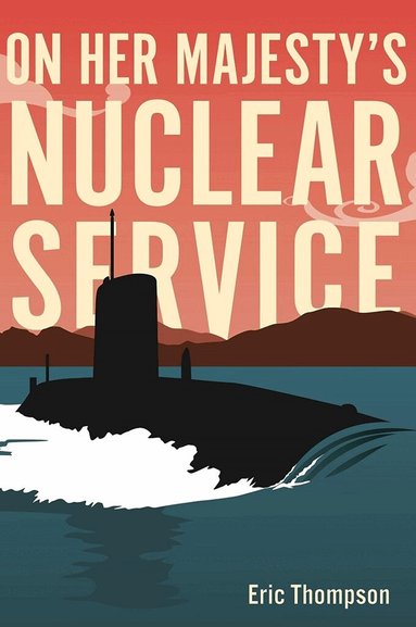 Eric Thompson - On Her Majesty's Nuclear Service, Häftad