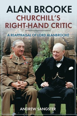 Alan Brooke: Churchill's Right-Hand Critic 1