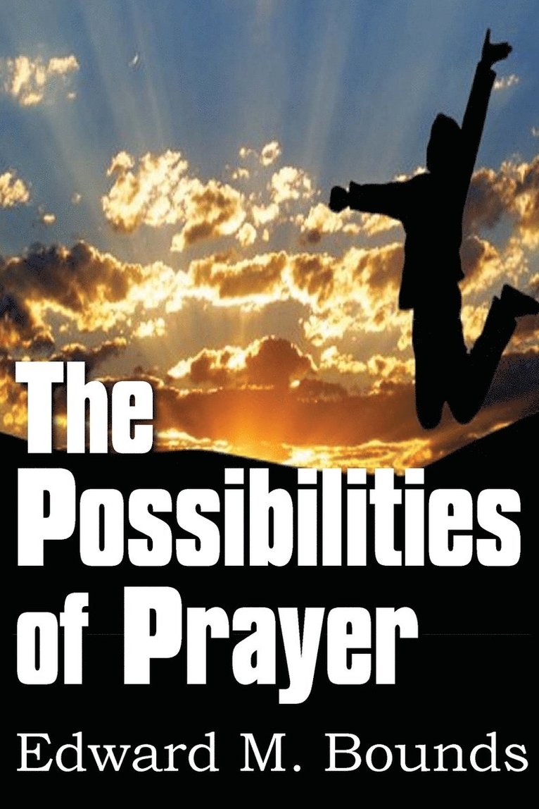 The Possibilities of Prayer 1