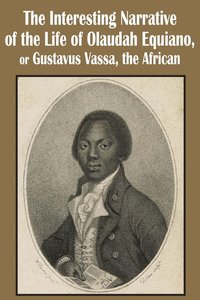 bokomslag The Interesting Narrative of the Life of Olaudah Equiano, or Gustavus Vassa, the African