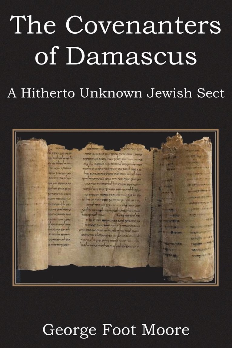The Covenanters of Damascus, a Hitherto Unknown Jewish Sect 1